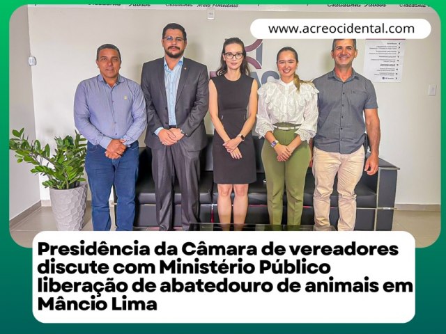 Presidência da Câmara de vereadores discute com Ministério Público liberação de abatedouro de animais em Mâncio Lima